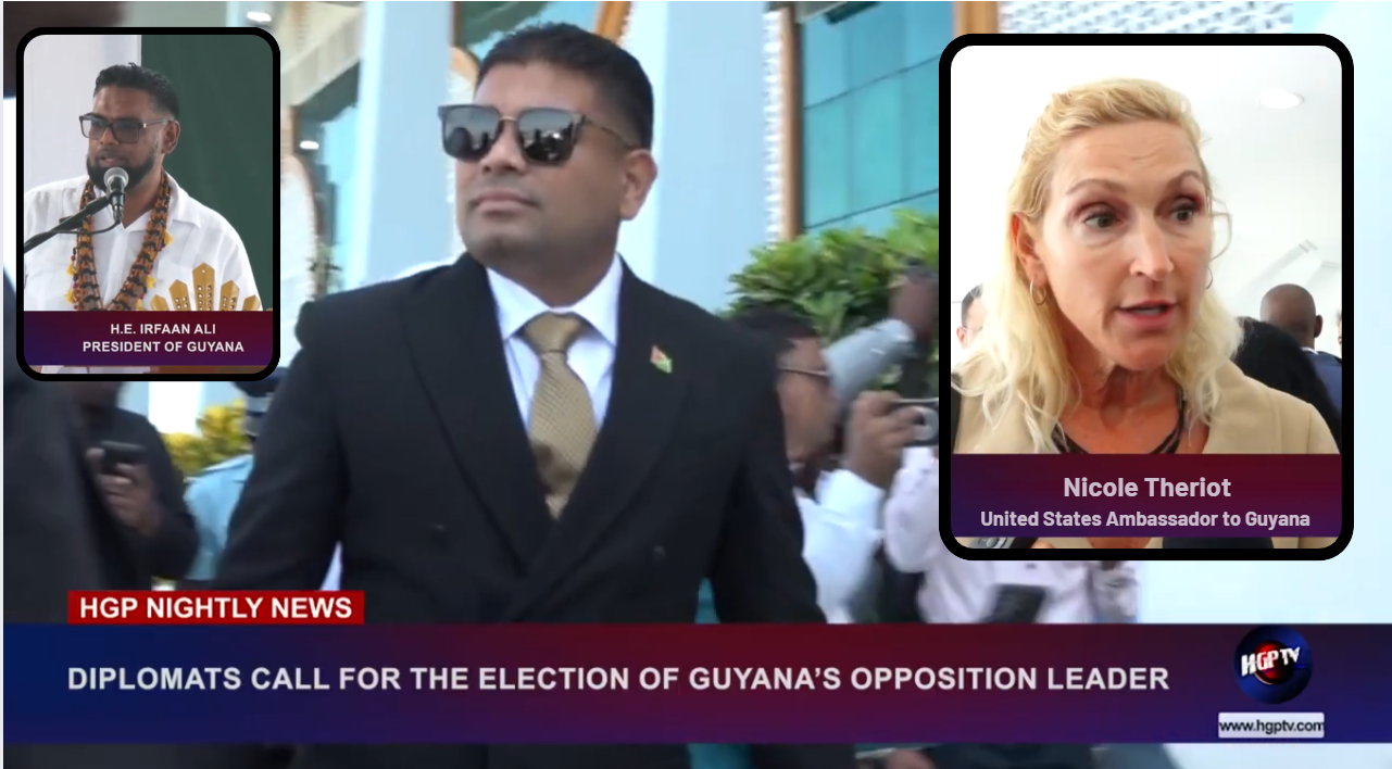 DIPLOMATS CALL FOR THE ELECTION OF GUYANA’S OPPOSITION LEADER