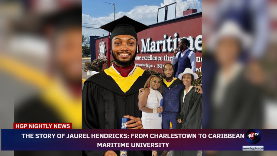 THE STORY OF JAUREL HENDRICKS: FROM CHARLESTOWN TO CARIBBEAN MARITIME UNIVERSITY